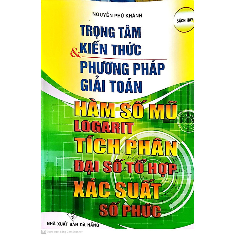 TRỌNG TÂM KIẾN THỨC VÀ PHƯƠNG PHÁP GIẢI TOÁN HÀM SỐ MŨ-LOGARIT-TÍCH PHÂN-ĐẠI SỐ TỔ HỢP-XÁC XUẤT-SỐ PHỨC