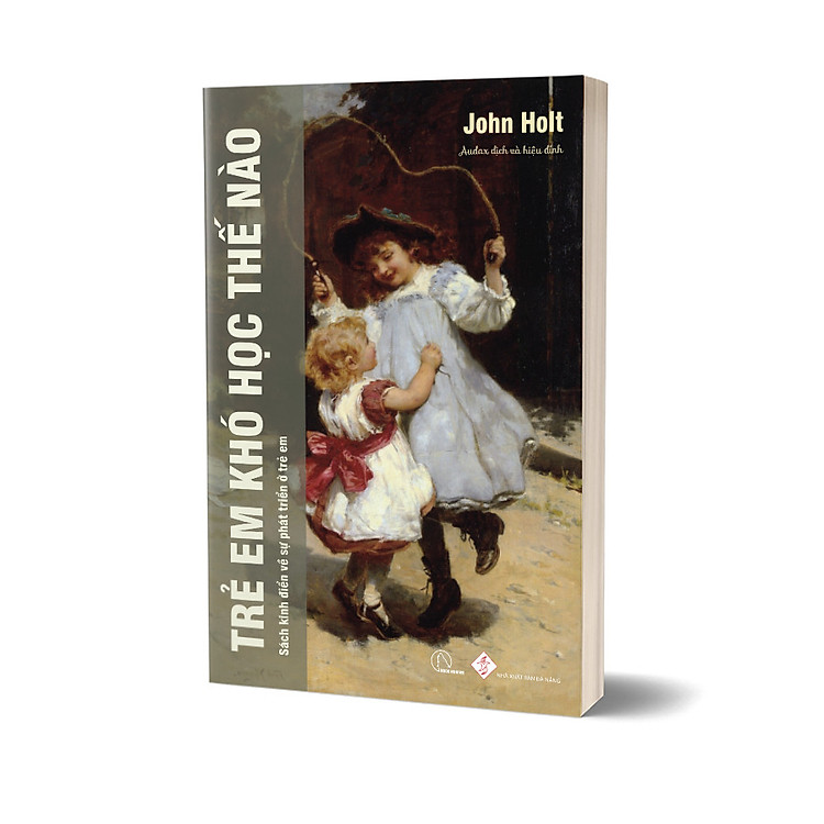 Trẻ Em Khó Học Thế Nào – John Holt