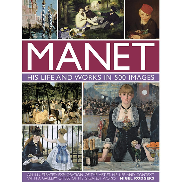 Manet: His Life & Works In 500 Images