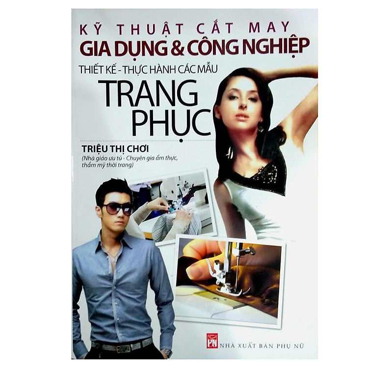 Kỹ Thuật Cắt May Gia Dụng Và Công Nghiệp – Thiết Kế Thực Hành Các Mẫu Trang Phục