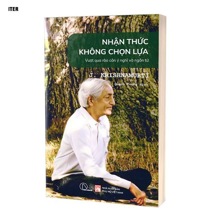 Nhận Thức Không Chọn Lựa – Krishnamurti