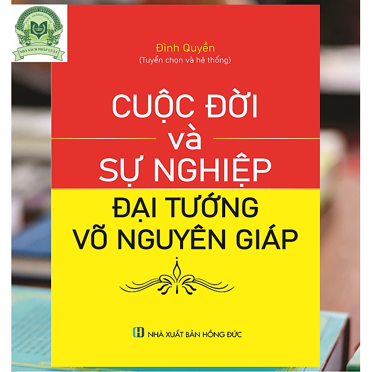 Cuộc đời và sự nghiệp Đại tướng Võ Nguyên Giáp