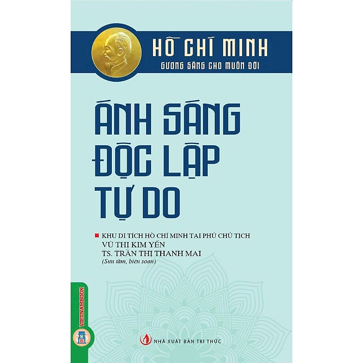 Hồ Chí Minh Gương Sáng Cho Muôn Đời – Ánh Sáng Độc Lập Tự Do