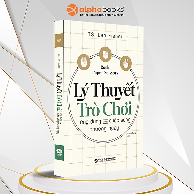 Kéo Búa Bao: Lý Thuyết Trò Chơi Trong Cuộc Sống Thường Ngày (Tái Bản 2018)