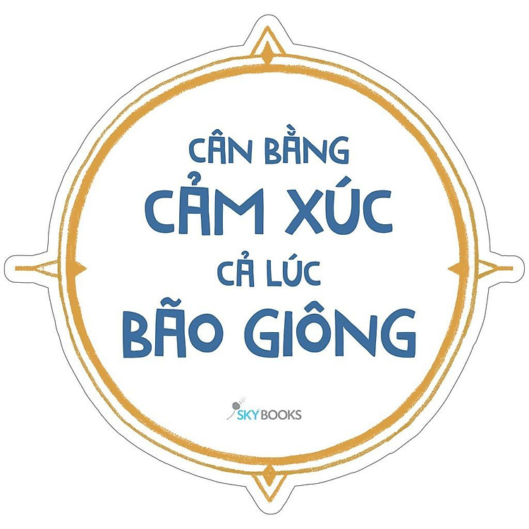 Cân Bằng Cảm Xúc Cả Lúc Bão Giông (Tái Bản 2021) - Ảnh 2
