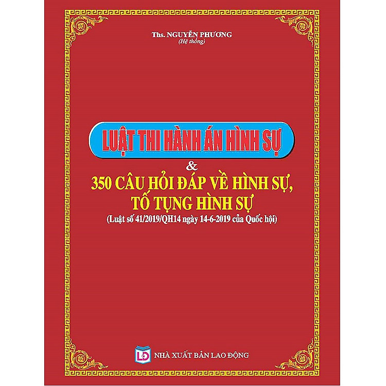 Luật Thi Hành Án Hình Sự và 350 Câu Hỏi Đáp Về Hình Sự (Luật số 41/2019/QH14)