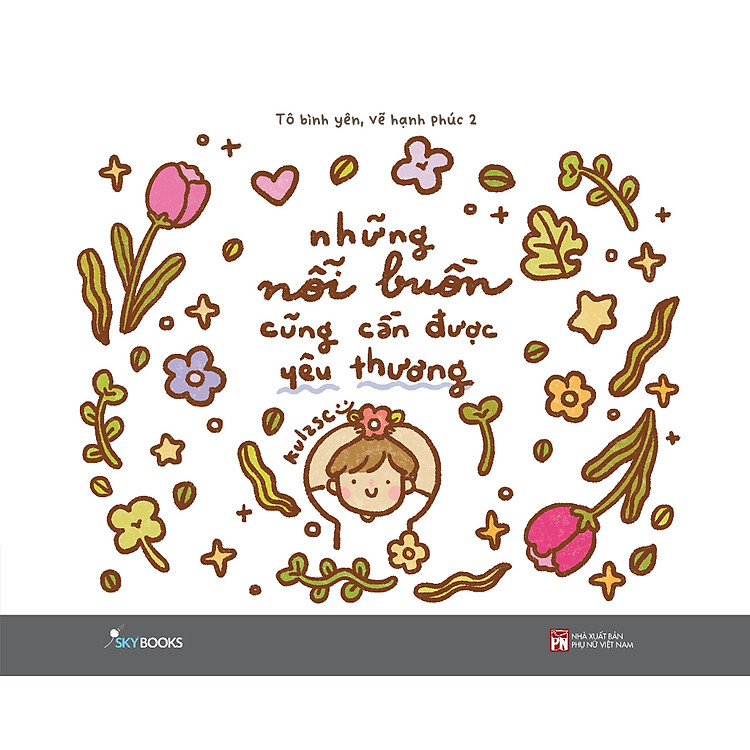 Học Cách Yêu Thương: Những Nỗi Buồn Cũng Cần Được Yêu Thương (Tô Bình Yên Vẽ Hạnh Phúc phần 2)