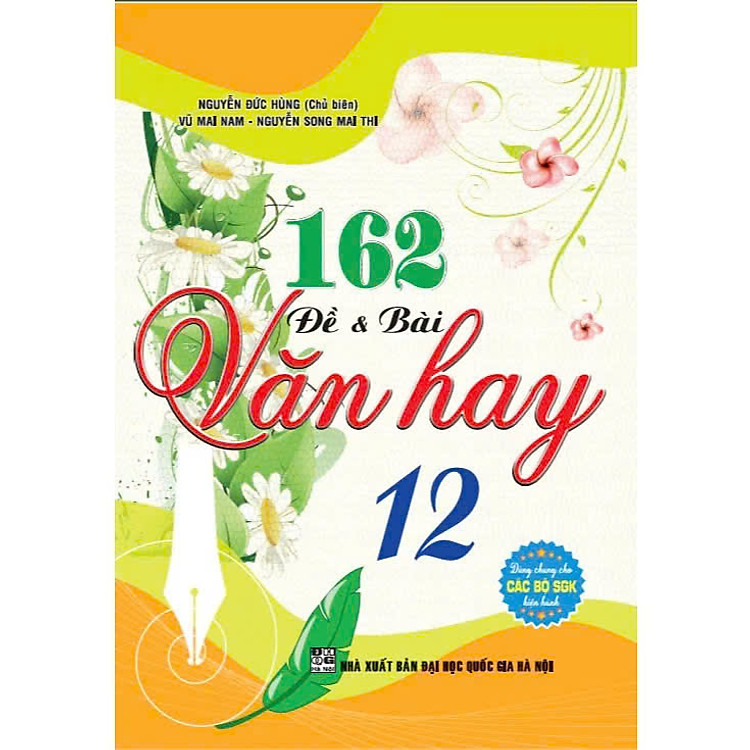 162 Đề và Bài Văn Hay 12 (Dùng Chung Các Bộ SGK Hiện Hành)