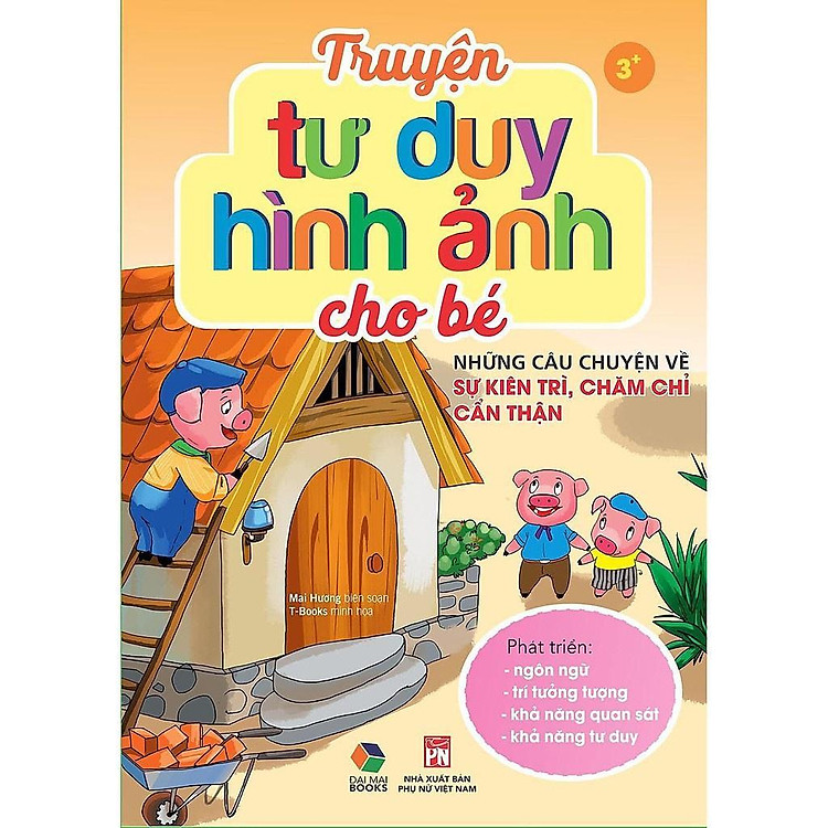 Truyện Tư Duy Hình Ảnh Cho Bé – Những Câu Chuyện Về Sự Kiên Trì, Chăm Chỉ Cẩn Thận