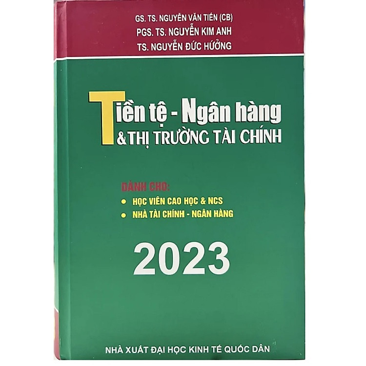 Tiền Tệ, Ngân Hàng Và Thị Trường Tài Chính - Dành Cho Nhà Tài Chính - Ngân Hàng, Học Viên Cao Học Và NCS (Tái Bản 2023)