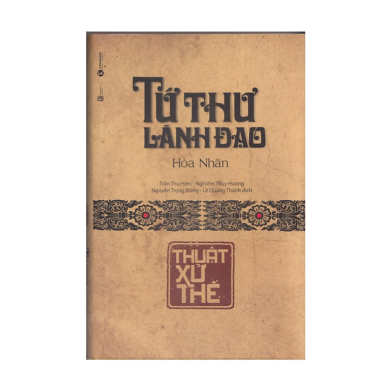 Tứ Thư Lãnh Đạo – Thuật Xử Thế (Tái Bản)
