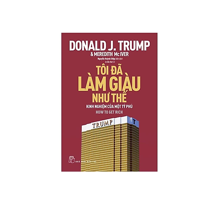 D.Trump - Tôi Đã Làm Giàu Như Thế - Ảnh 3