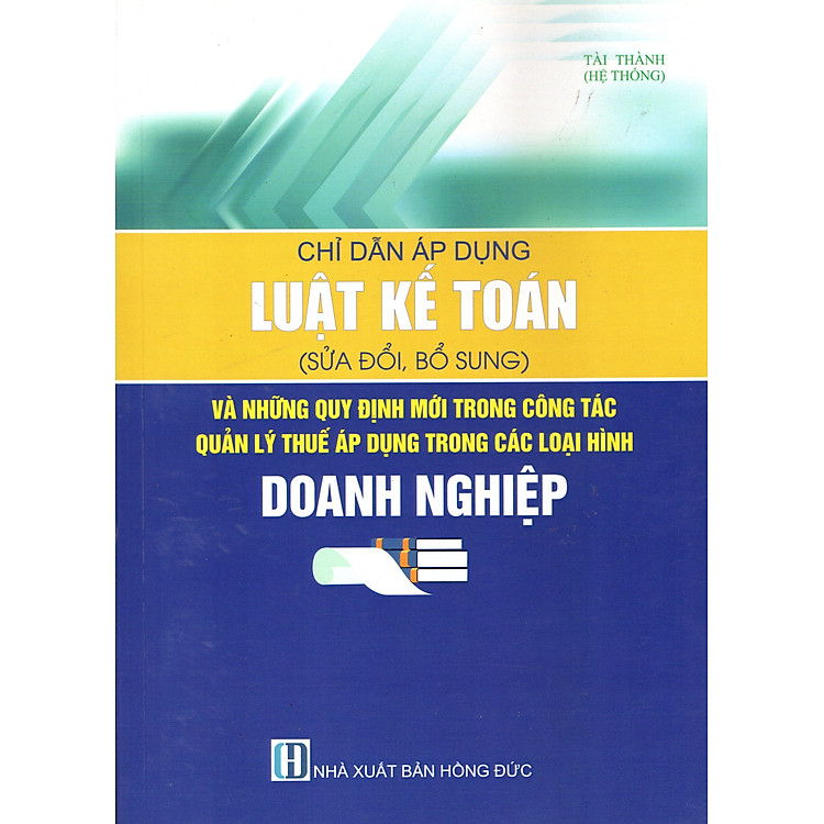 CHỈ DẪN ÁP DỤNG LUẬT KẾ TOÁN (SỬA ĐỔI, BỔ SUNG) VÀ NHỮNG QUY ĐỊNH MỚI TRONG CÔNG TÁC QUẢN LÝ THUẾ ÁP DỤNG TRONG CÁC LOẠI HÌNH DOANH NGHIỆP