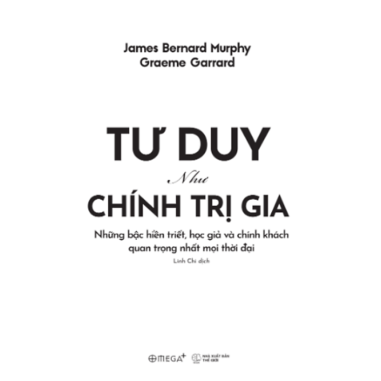 Tư Duy Như Chính Trị Gia - Những Bậc Hiền Triết, Học Giả Và Chính Khách Quan Trọng Nhất Mọi Thời Đại - Ảnh 3