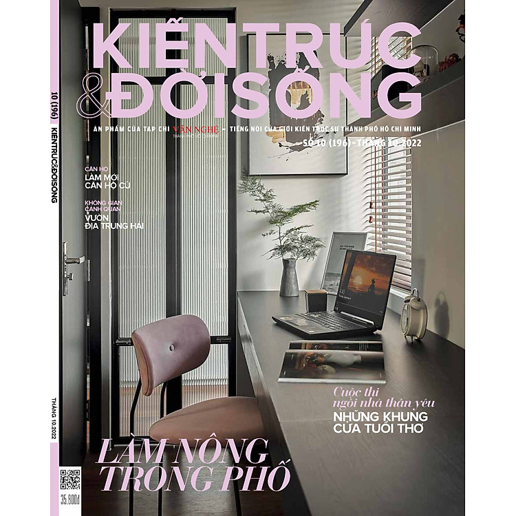 Tạp chí Kiến Trúc và Đời Sống số 196 (Tháng 10.2022) – Làm Nông Trong Phố: Hiệu Quả và Hậu Quả