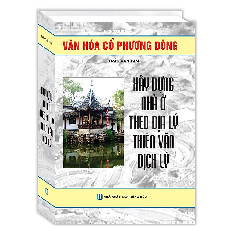 Xây Dựng Nhà Ở Theo Địa Lý Thiên Văn Dịch Lý (Tái Bản 2024)