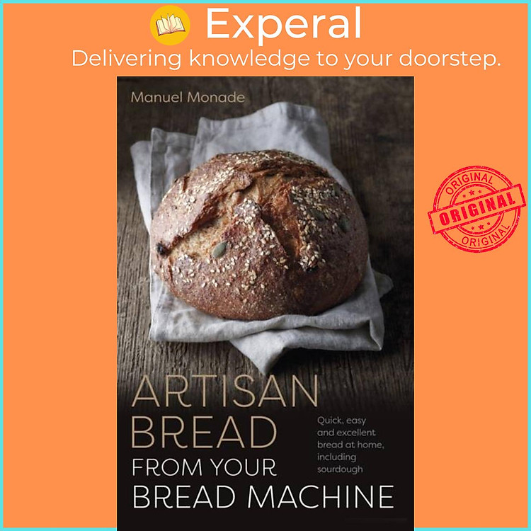 Sách - Artisan Bread from your Bread Machine - Quick, easy and excellent bread by Manuel Monade (UK edition, paperback)