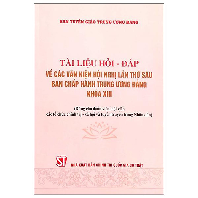 Tài Liệu Hỏi - Đáp Về Các Văn Kiện Hội Nghị Lần Thứ Sáu Ban Chấp Hành Trung Ương Đảng Khóa XIII