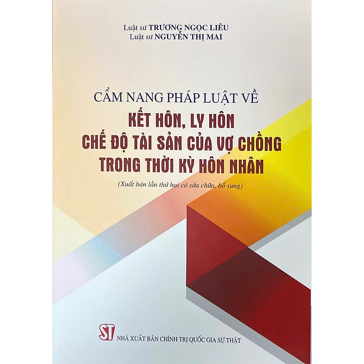 Cẩm nang pháp luật về kết hôn, ly hôn, chế độ tài sản của vợ chồng trong thời kỳ hôn nhân (Xuất bản lần thứ hai có sửa chữa, bổ sung)