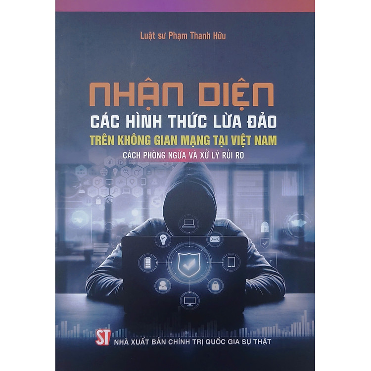 Nhận diện các hình thức lừa đảo trên không gian mạng tại Việt Nam, cách phòng ngừa và xử lý rủi ro