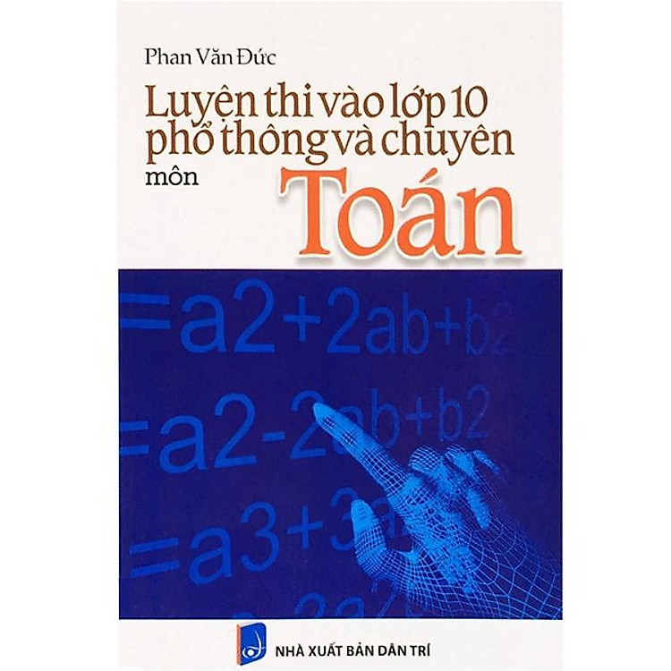 Luyện thi vào lớp 10 phổ thông và chuyên môn Toán