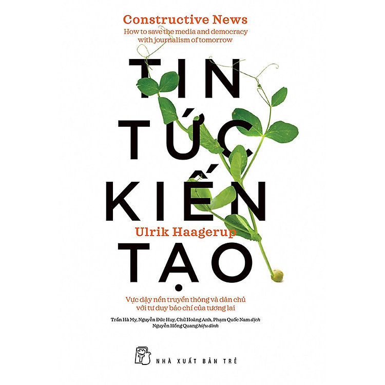 Tin Tức Kiến Tạo: Vực Dậy Nền Truyền Thông Và Dân Chủ Với Tư Duy Báo Chí Của Tương Lai _TRE