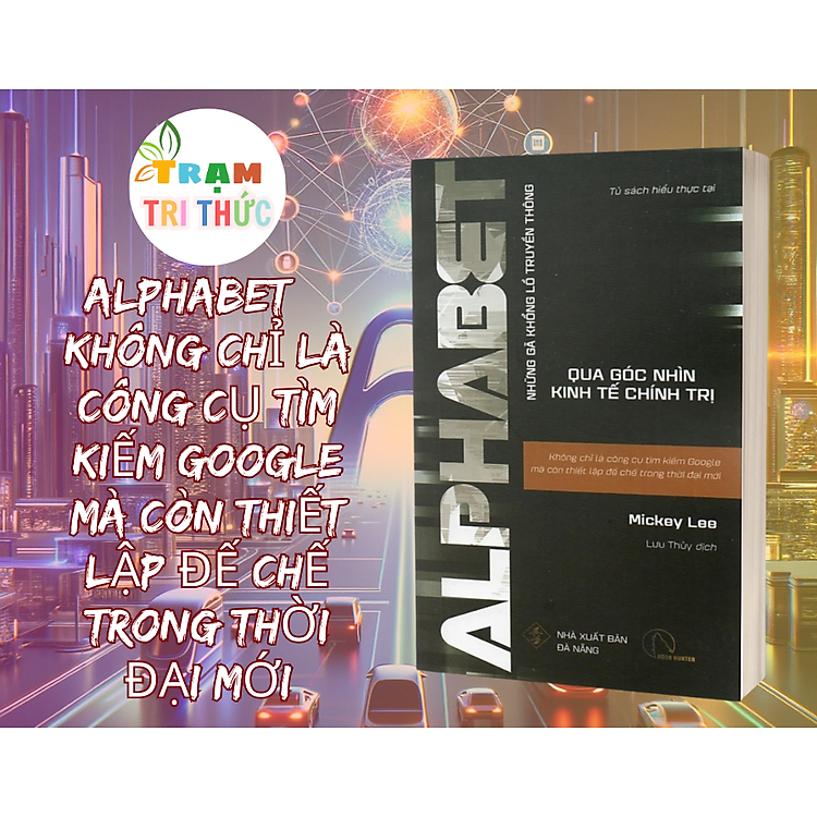 ALPHABET – Không chỉ là công cụ tìm kiếm Google mà còn thiết lập đế chế trong thời đại mới