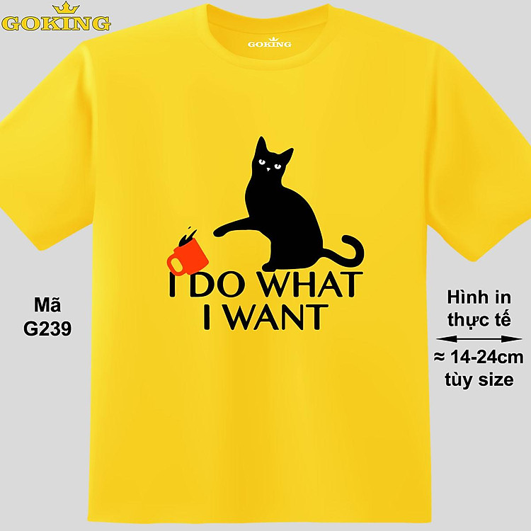 I DO WHAT I WANT, mã G239. Hãy tỏa sáng như kim cương, qua chiếc áo thun Goking siêu hot cho nam nữ trẻ em, áo phông cặp đôi, gia đình, đội nhóm