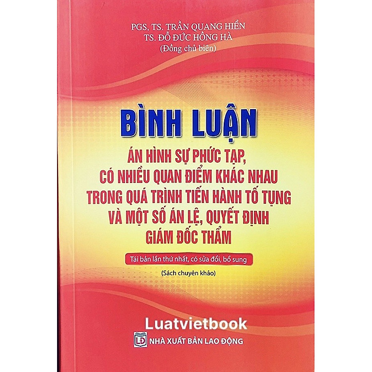 Bình luận án hình sự phức tạp, có nhiều quan điểm khác nhau trong quá trình tiến hành tố tụng và một số án lệ, quyết định giám đốc thẩm
