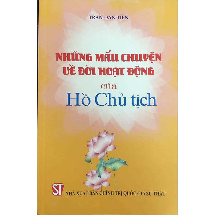 Những Mẩu Chuyện Về Đời Hoạt Động Của Hồ Chủ Tịch