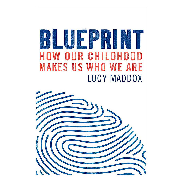Sách Blueprint: How our childhood makes us who we are