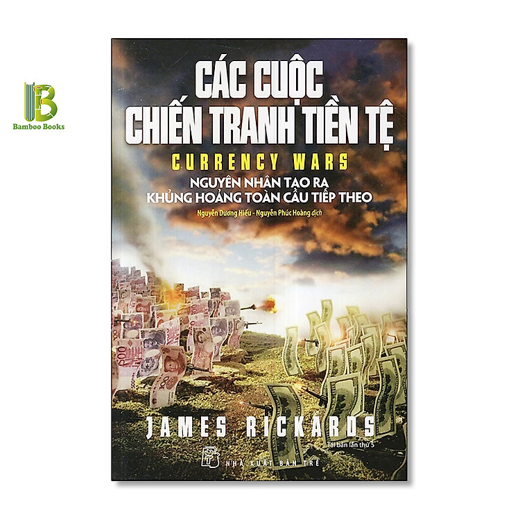 Các Cuộc Chiến Tranh Tiền Tệ – James Rickards