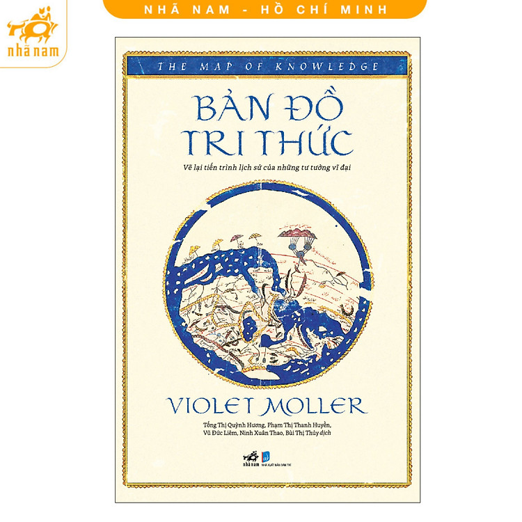 Sách - Bản Đồ Tri Thức - Vẽ Lại Tiến Trình Lịch Sử Của Những Tư Tưởng Vĩ Đại (Nhã Nam HCM)