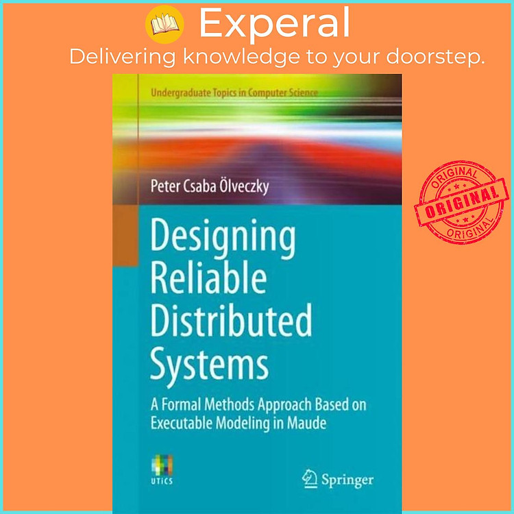 Sách - Designing Reliable Distributed Systems - A Formal Methods Approac by Peter Csaba Olveczky (UK edition, paperback)