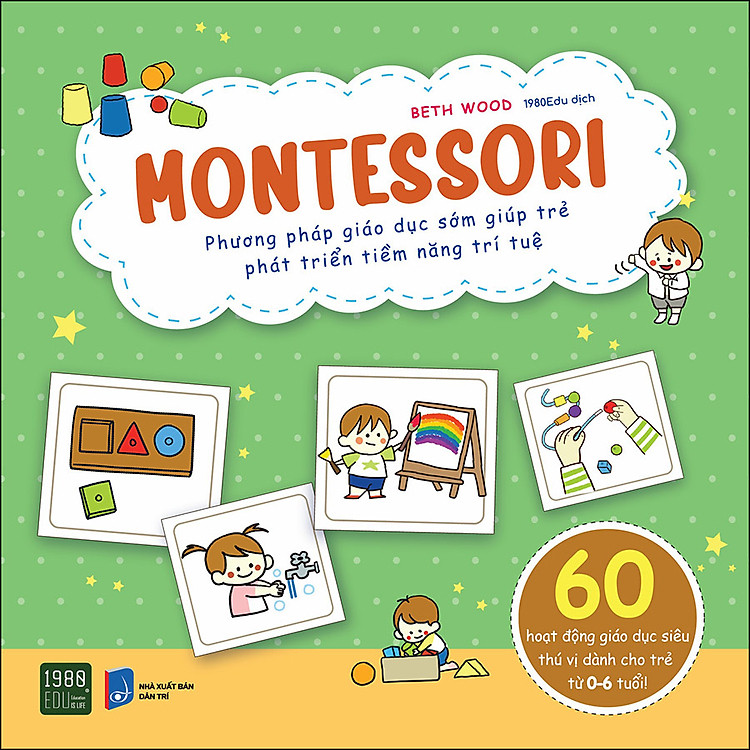Montessori – Phương Pháp Giáo Dục Sớm Giúp Trẻ Phát Triển Tiềm Năng Trí Tuệ