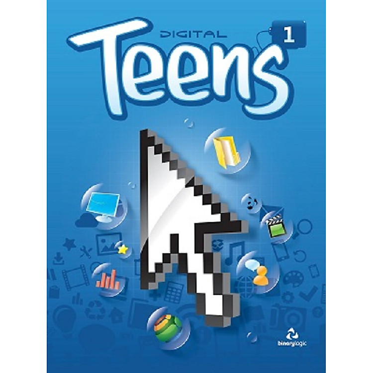 Binary Logic: ICT - Sách học tin học bằng tiếng Anh - Digital Teen 1 Student's Book