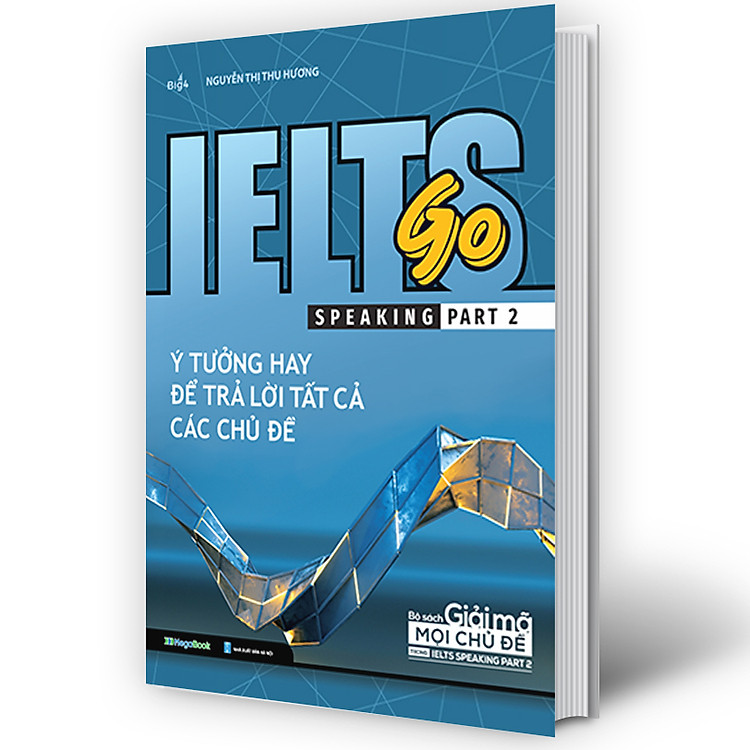 IELTS GO - Speaking Part 2 - Ý Tưởng Hay Để Trả Lời Tất Cả Các Câu Hỏi - Ảnh 2