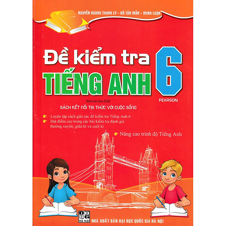 ĐỀ KIỂM TRA TIẾNG ANH 6 PEARSON (BÁM SÁT SGK KẾT NỐI TRI THỨC VỚI CUỘC SỐNG)