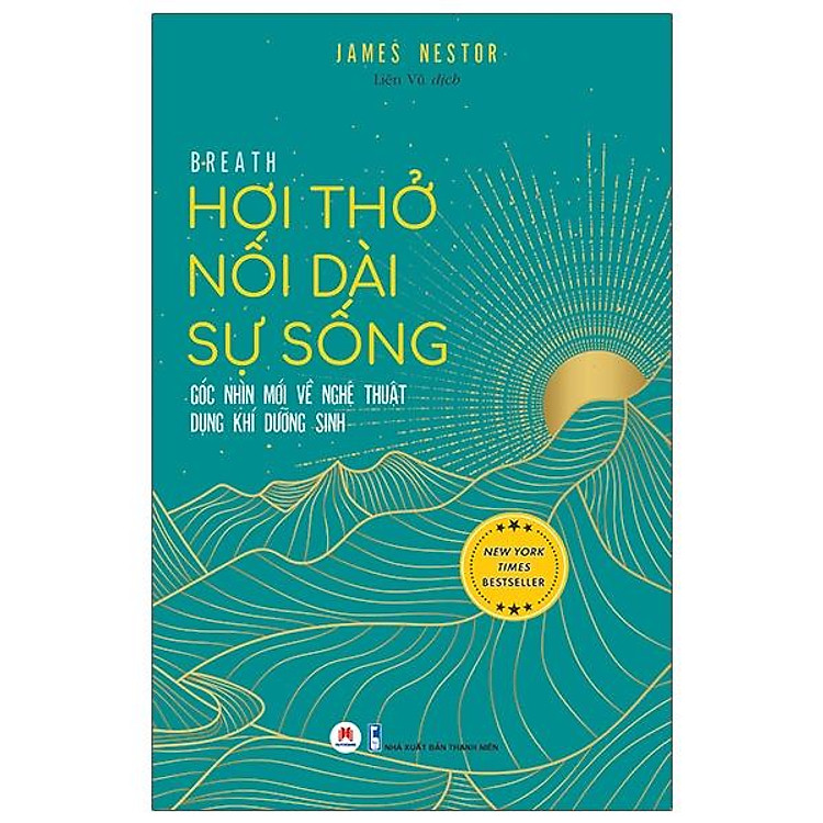 Hơi Thở Nối Dài Sự Sống - Góc Nhìn Mới Về Nghệ Thuật Dụng Khí Dưỡng Sinh - Breath: The New Science of a Lost Art