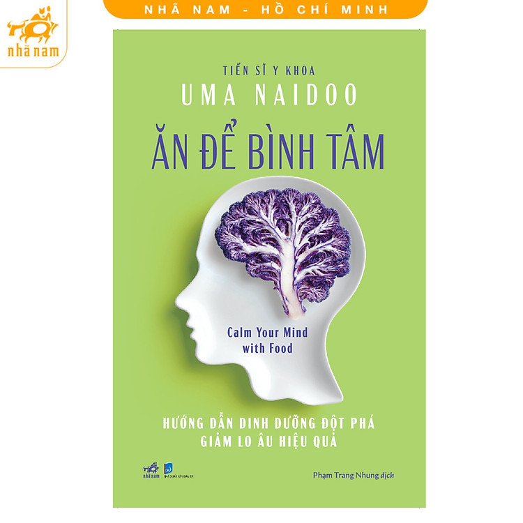 Sách - Ăn để bình tâm: Hướng dẫn dinh dưỡng đột phá giảm lo âu hiệu quả (Nhã Nam HCM)