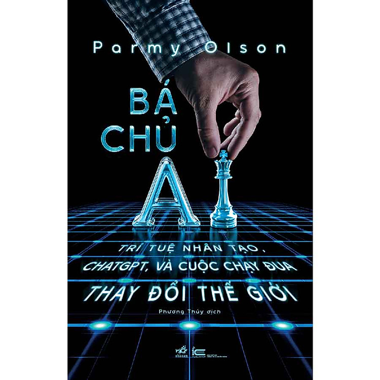 Bá Chủ AI - Trí Tuệ Nhân Tạo, ChatGPT Và Cuộc Chạy Đua Thay Đổi Thế Giới