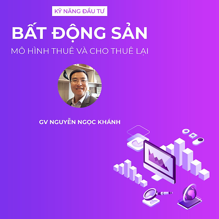 Kỹ năng đầu tư bất động sản mô hình thuê và cho thuê lại