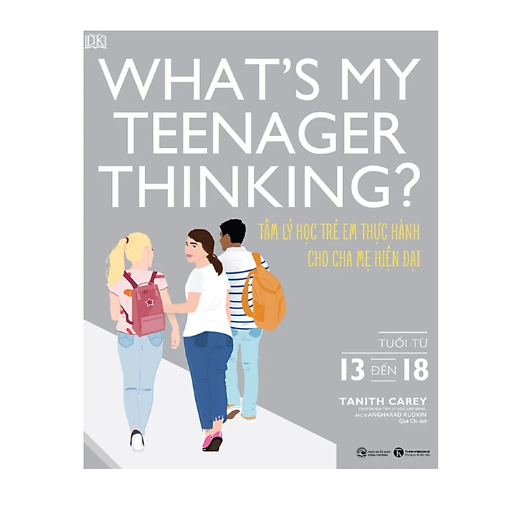 What’s My Teenager Thinking? Tâm Lý Học Trẻ Em Thực Hành Cho Cha Mẹ Hiện Đại