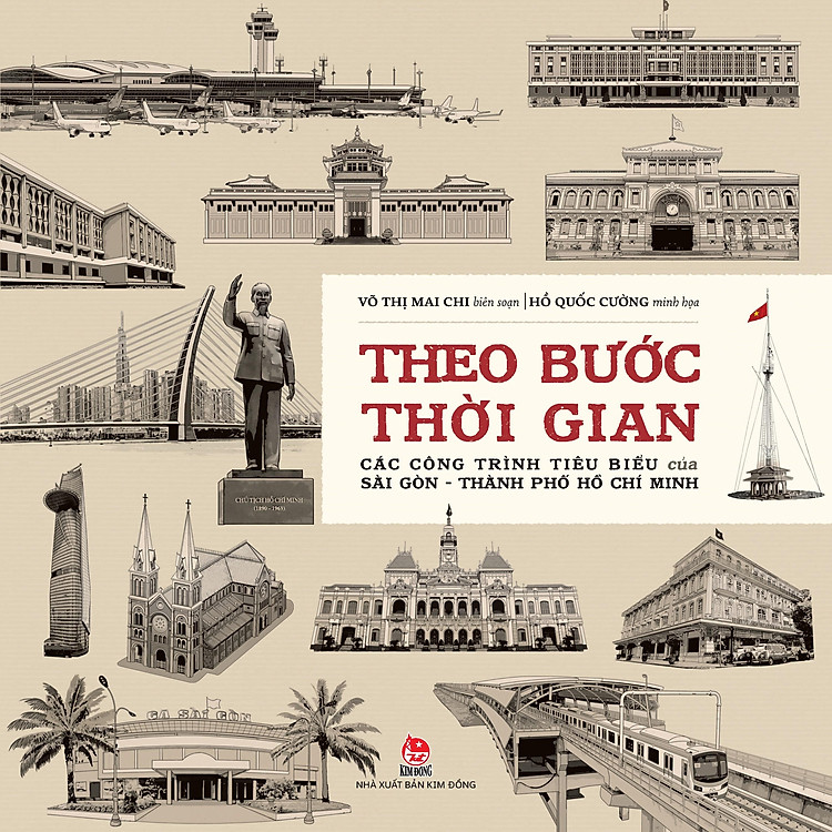 Theo Bước Thời Gian – Các Công Trình Tiêu Biểu Của Sài Gòn – Thành Phố Hồ Chí Minh