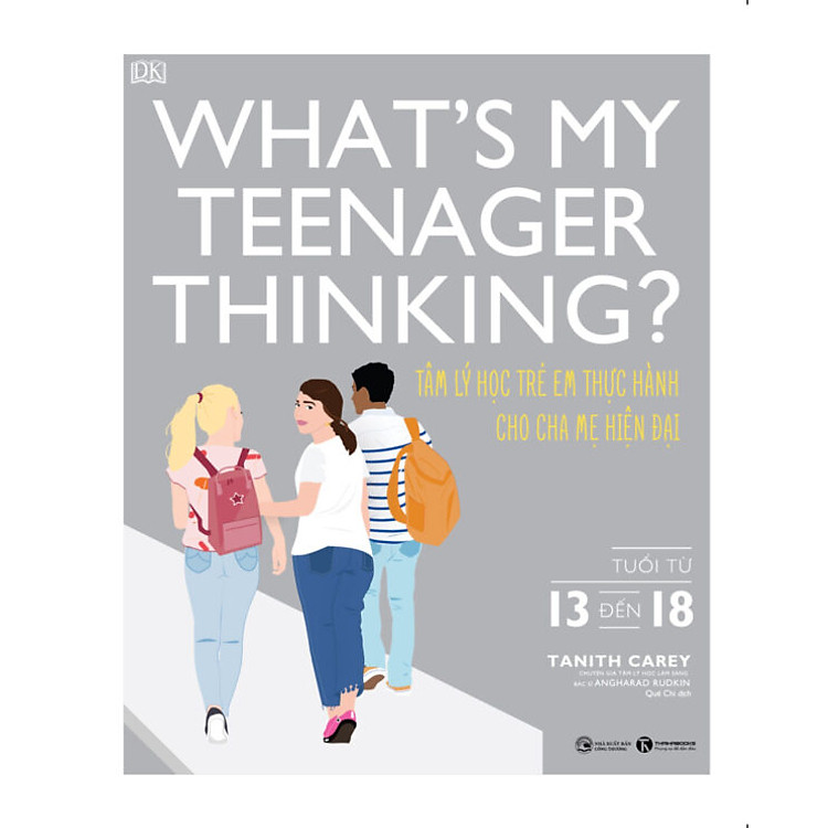 What’s my teenager thinking? Tâm lý học trẻ em thực hành cho cha mẹ hiện đại (từ 13 đến 18 tuổi)