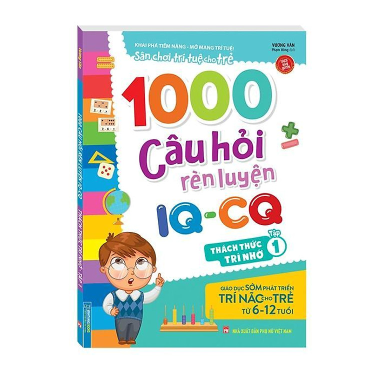1000 Câu Hỏi Rèn Luyện IQ CQ – Thách Thức Trí Nhớ Cho Trẻ 6 – 12 Tuổi (Tập 1)
