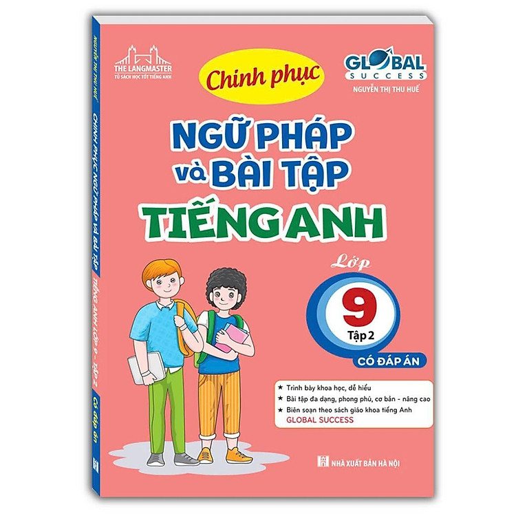 Global Success – Chinh Phục Ngữ Pháp Và Bài Tập Tiếng Anh Lớp 9 – Có Đáp Án (Tập 2)
