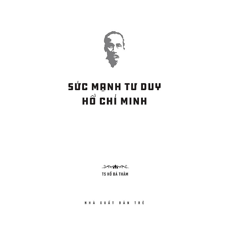 Di sản Hồ Chí Minh. Sức mạnh tư duy Hồ Chí Minh - Ảnh 3