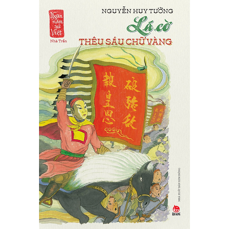Lá Cờ Thêu Sáu Chữ Vàng (Ngàn Năm Sử Việt – Nhà Trần)