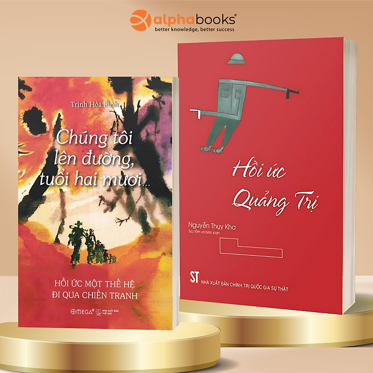 Combo Hồi Ức Quảng Trị + Chúng Tôi Lên Đường, Tuổi Hai Mươi… - Hồi Ức Một Thế Hệ Đi Qua Chiến Tranh